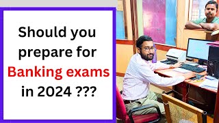 Should you prepare for banking exams in 2024 [upl. by Cassi959]