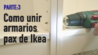 Como unir armarios pax de Ikea Parte 3 [upl. by Akimas724]