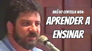 Aprender a Ensinar  Baú do Cortella 34 [upl. by Mayberry]