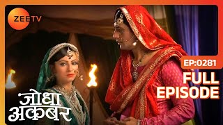 Ep 281  Maham Anga आयी अकेले Nigaar Banu से मिलने  Jodha Akbar  Zee TV [upl. by Eul]