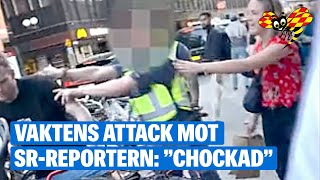 Ordningsvaktens attack mot SRreportern ”Chockad” [upl. by Ariaj]