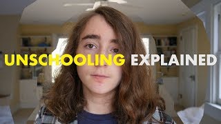 UNSCHOOLING EXPLAINED by an unschooler [upl. by Yenhpad625]