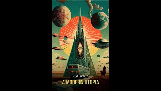 A Modern Utopia by H G Wells  Audiobook [upl. by Ettegroeg]