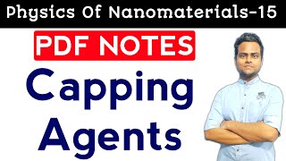 Capping Agents Notes  Synthesis Of Nanomaterials  Physics Of Nanomaterials [upl. by Nannek]