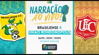 Brasiliense x União RondonópolisMT  Brasileirão Série D 2024  Narração Ao Vivo [upl. by Shirk]