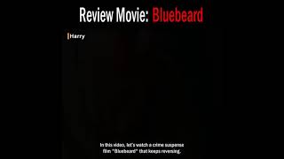 Review movie  Bluebeard 2017 character  Thriller psychological thriller [upl. by Sykleb]