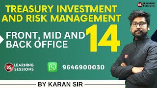 TREASURY INVESTMENT AND RISK MANAGEMENT 14  FRONT MID AND BACK OFFICE [upl. by Eiramasil724]