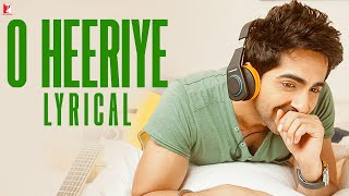 Lyrical O Heeriye Full Song with Lyrics  Ayushmann Khurrana  RheaChakraborty  Rochak Kohli [upl. by Jordison439]