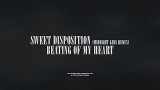 Sweet Disposition Midnight Kids Remix  Beating Of My Heart [upl. by Woo237]