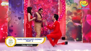 TAPU PROPOSES SONU I PART 2 I FULL MOVIE I Taarak Mehta Ka Ooltah Chashmah  तारक मेहता [upl. by Aira]