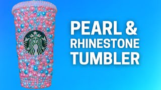 PEARL RHINESTONE TUMBLER TUTORIAL  DIY Beginner Bling Starbucks Cold Cup with Rhinestones amp Pearls [upl. by Stefa]