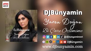 DJBünyamin ft Yaren Doğan  Bi Çare Özlemime REMIX 2023 Official Remix [upl. by Oinotnaesoj224]