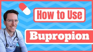 How and When to use Bupropion Wellbutrin Zyban  Medical Doctor Explains [upl. by Sinnod]