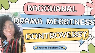 BacchanalDrama Controversy Messiness is Supposed to Lead to GROWTH [upl. by Aicenad]