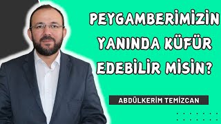 Peygamberimizin Yanında Küfür Edebilir misin  Abdülkerim TEMİZCAN [upl. by Ellirpa]