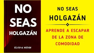 No Seas Holgazán Aprende A Escapar De La Zona De Comodidad Audiolibro [upl. by Atela]