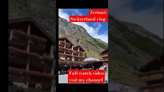 zermatt Switzerland vlog viralvideo holiday traveling video vlogger switzerland [upl. by Edrahc943]