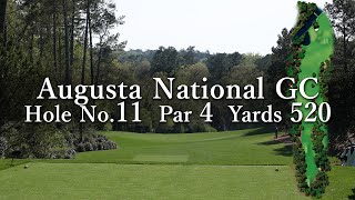 Augusta National Golf Club（オーガスタナショナルGC）Hole No11 Par 4 Yards 520 [upl. by Dee]