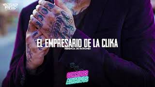 El Empresario De La Clika Herencia de Patrones LETRA LYRICS [upl. by Rapp]