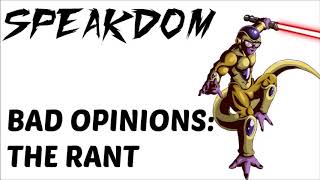 The Bad Opinions Rant [upl. by Ahsad]