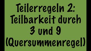 Teilbarkeitsregeln 2 Teilbarkeit durch 3 und 9 Quersummenregel [upl. by Ardelle827]