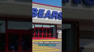 Sears failed to adapt to changing retail trends and ecommerce leading to a slow dec [upl. by Amber]