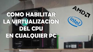 Como Activar la Virtualización del CPU  AMD e Intel [upl. by Zampardi]