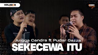 Sekecewa Itu  Angga Candra ft Pudar Gazza KOLABOR [upl. by Roseanna495]