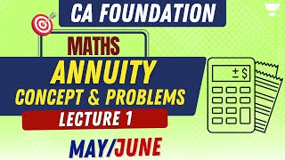 L1 Annuity Concept amp Problems  Mathematics  CA Foundation MayJune cafoundation unacademyca [upl. by Brenna705]