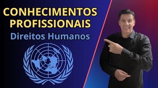 DIREITOS HUMANOS  Declaração Universal  Conhecimentos Profissionais CSTAPM e CFS [upl. by Cornelia]