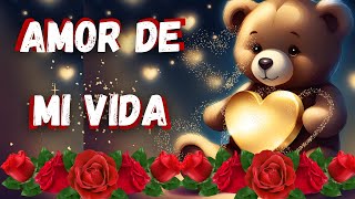 ❤️🌹Lindo mensaje de Amor para nuestro ser amado Amor eterno Mi gran amor [upl. by Giffard]