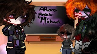 Aftons react to Michael Afton [upl. by Yerak]