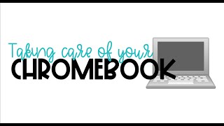 Taking Care of Your Chromebook [upl. by Ednargel102]