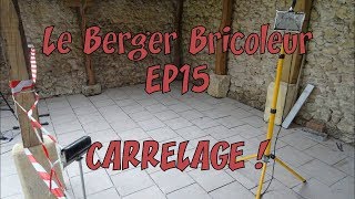 Le Berger Bricoleur EP15  Le Carrelage [upl. by Lindberg]