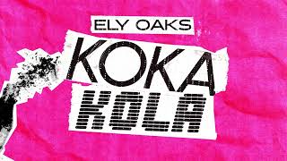 Ely Oaks  KOKA KOLA [upl. by Desireah]