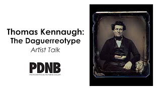 Thomas Kennaugh The Daguerreotype  Artist Talk at PDNB Gallery [upl. by Oakleil]