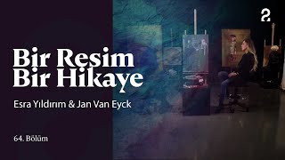 Esra Yıldırım amp Jan Van Eyck  Bir Resim Bir Hikaye  64 Bölüm trt2 [upl. by Gavrilla]