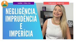 NEGLIGÊNCIA IMPRUDÊNCIA E IMPERÍCIA CONCURSO PÚBLICO [upl. by Anselme926]