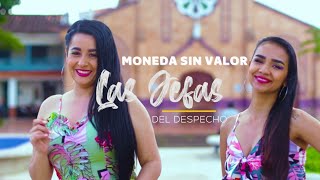 Las Jefas del Despecho  Moneda Sin Valor  Video Oficial [upl. by Cardwell255]