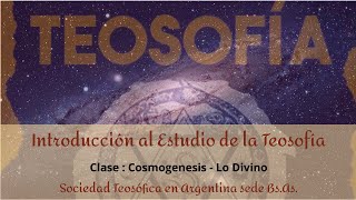 Cosmogénesis Lo Divino Curso de Teosofía 3º clase [upl. by Yrral]