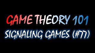 Game Theory 101 77 Signaling Games [upl. by Nemraciram]