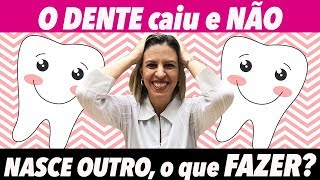 O QUE FAZER QUANDO O DENTE CAI E NÃO NASCE OUTRO NO LUGAR  DentalKids [upl. by Ennagem]