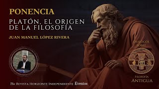 Platón el origen de la filosofía  Juan Manuel López Rivera [upl. by Longfellow]