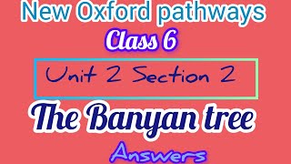 The Banyan tree answers class6section 2 newpathways oxford oxfordanswers banyantree [upl. by Wye]