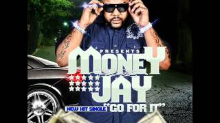 Money Jay quotGo For Itquot [upl. by Akihsat]