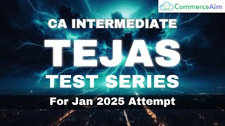 Introducing our CA Intermediate TEJAS Test Series for Jan 25 Attempt  CommerceAim [upl. by Rento]