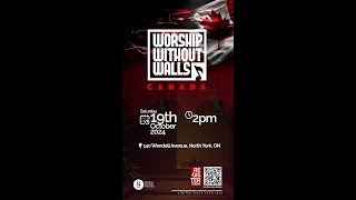 Worship Without Walls Canada [upl. by Maccarthy]