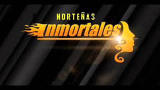 NORTEÑAS INMORTALES [upl. by Floeter]