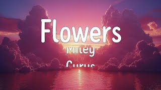 Miley Cyrus  Flowers Mix Lyrics  ZAYN Loving Caliber Nivea Lyrics [upl. by Nelda259]