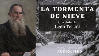 La tormenta de nieve de León Tolstói Cuento completo Audiolibro con voz humana real [upl. by Nyved]